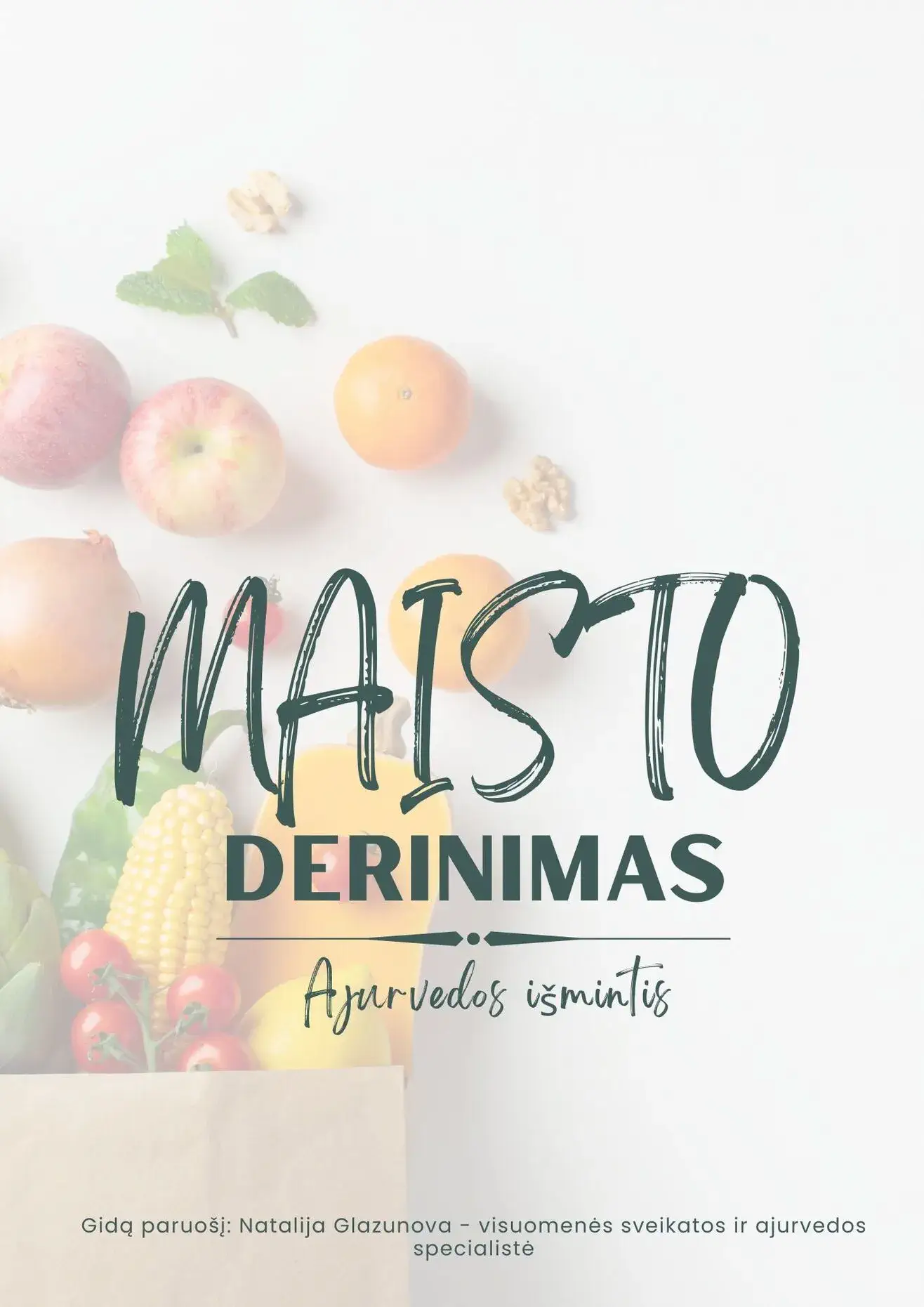 Maisto derinimas pagal ajurvedą. Praktinis PDF gidas virškinimui ir geresniai savijautai